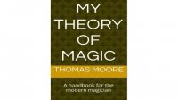 My Theory of Magic by Thomas Moore